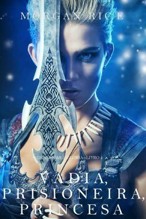 [Of Crowns and Glory 02] • Vadia, Prisioneira, Princesa